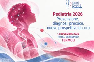 Pediatria 2026  Prevenzione,  diagnosi precoce, nuove prospettive di cura
